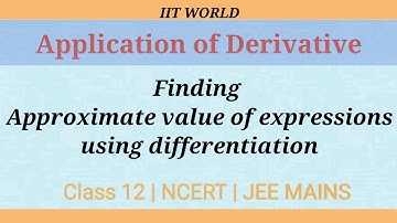 Approximation | Application of Derivative | Class 12 Maths | NCERT | Jee Mains |
