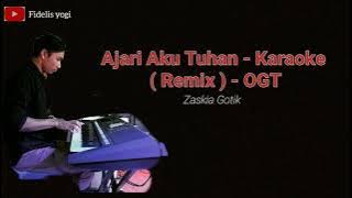 Ajari Aku Tuhan - Karaoke ( Remix OGT )