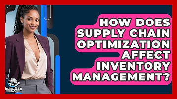 How Does Supply Chain Optimization Affect Inventory Management? - BusinessGuide360.com