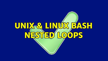 Unix & Linux: Bash Nested loops (2 Solutions!!)