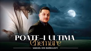 Samuel din Barbulesti - POATE-I ULTIMA CHEMARE ( Official Video ) 2024