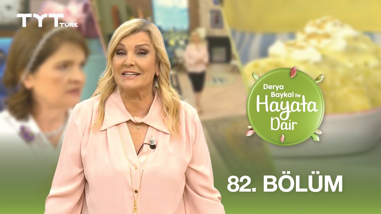 Derya Baykal ile Hayata Dair | 82. Bölüm (8 Temmuz 2025)