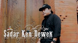 Sadar Ken Dewek-Dek Riyas-