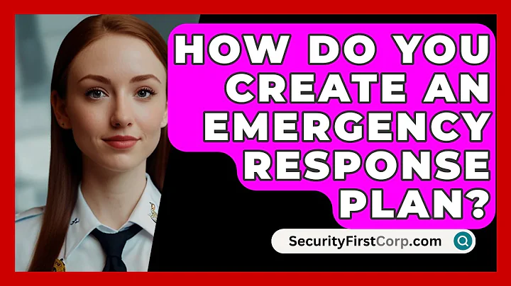 How Do You Create An Emergency Response Plan? - SecurityFirstCorp.com