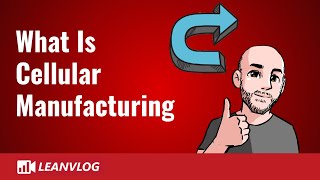 What is Cellular Manufacturing | Lean Manufacturing Cell