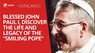 Blessed John Paul I, discover the life and legacy of the “Smiling Pope”