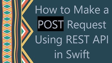 How to Make a POST Request Using REST API in Swift