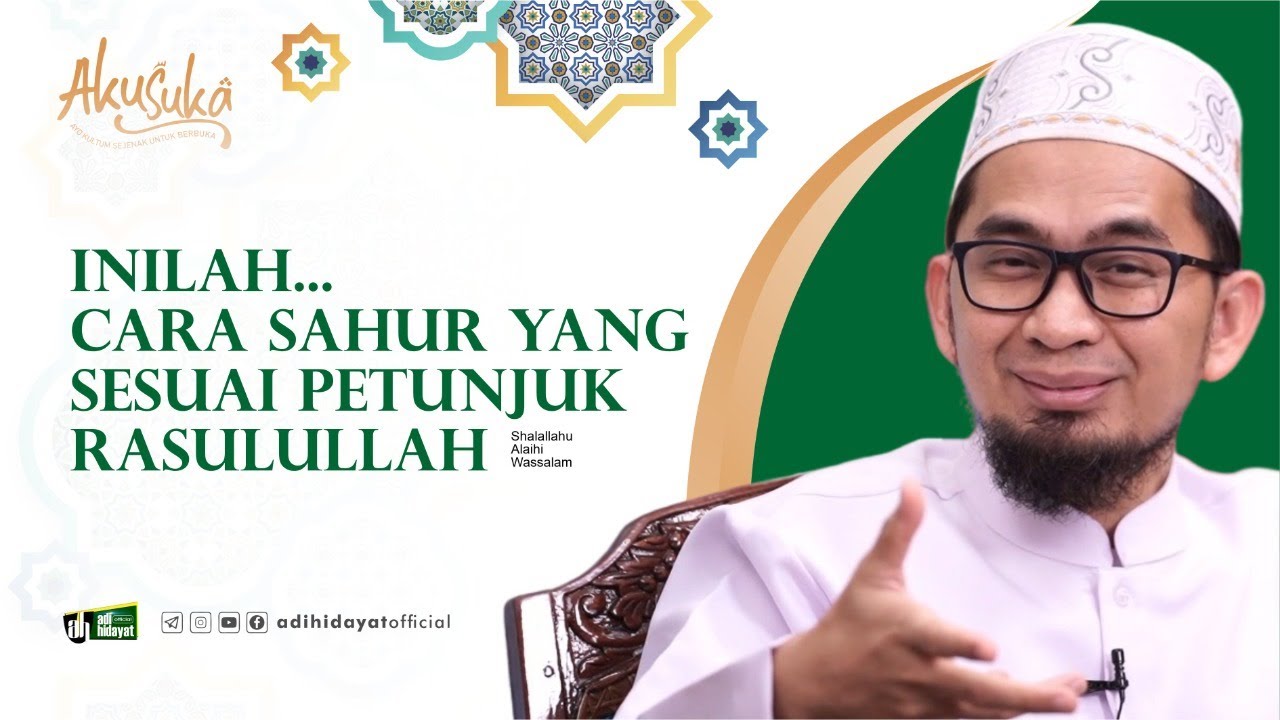 [ Akusuka Eps 8 ] Inilah Cara Sahur Sesuai Petunjuk Nabi - Ustadz Adi Hidayat