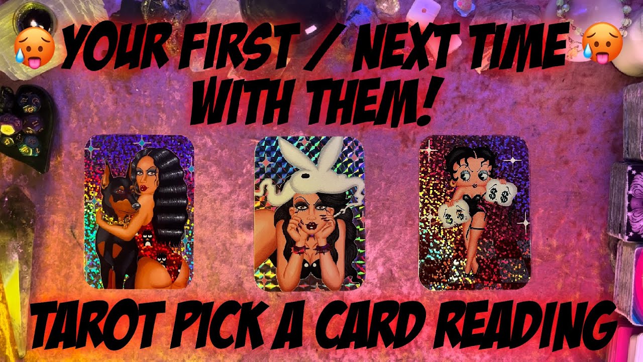 🥵Your First / Next Time With Them!🥵 Pick a Card Tarot Reading 18+