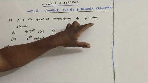 Signals & Systems - Fourier Transforms - working examples - 8 - UNIT II