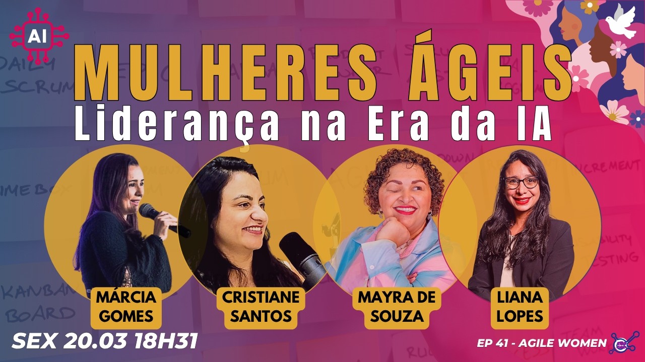 #AgileWomen EP41 Mulheres Ágeis: Liderança na Era da IA SEX 20.03.26 18h31