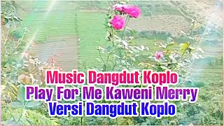 Play For Me Kaweni Merry Dangdut Koplo