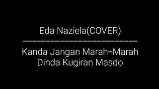 Kanda Jangan Marah-marah-Eda Naziela(LIRIK COVER)