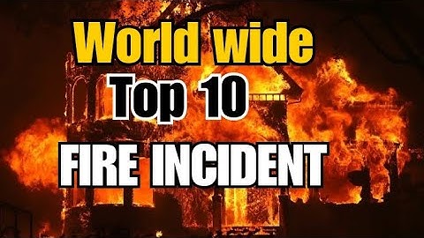 Top 10 Most Devastating Fires in History