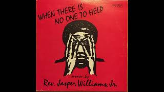 Rev. Jasper Williams Jr.  When There Is No One To Help. Pt 1 & Pt 2.