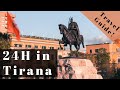 Tirana in 24 Hours - Travel Guide and Must See Sights