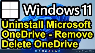 ✔️ windows 11 - remove microsoft onedrive - remove, uninstall, delete, onedrive from windows 11