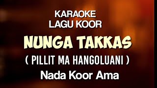 Nunga takkas karaoke || Nada untuk koor ama || Karaoke pillit ma hangoluan i || Karaoke nunga takkas