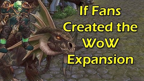 If Fans Created the WoW Expansion by Wowcrendor (WoW Machinima) | WoWcrendor