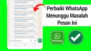 Cara Memperbaiki WhatsApp Menunggu Pesan Ini. Masalah Ini Mungkin Membutuhkan Waktu