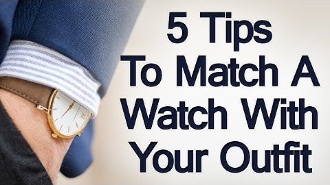 5 Tips On Matching A Watch With Outfit | How To Match Watches With Different Clothes |  Formailty