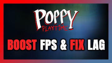 How to BOOST FPS and FIX LAG in Poppy Playtime! Optimization Guide