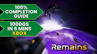 Remains - 100% Walkthrough Guide (1000GS in 5 Mins)