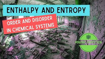 Enthalpy and Entropy