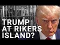 Trump trial new york preparing to imprison trump on rikers island