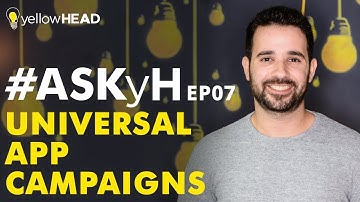 Universal App Campaigns - Understanding the Basics