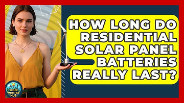 How Long Do Residential Solar Panel Batteries Really Last? - Your Utilities Hub