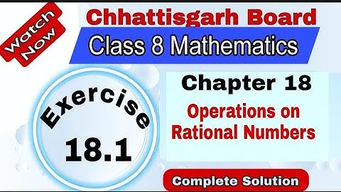 Chhattisgarh Board Class 8 Maths | Chapter 18 | Exercise 18.1 | Operations on Rational Numbers