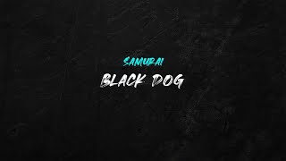 Black Dog - SAMURAI | 1 Hour Version