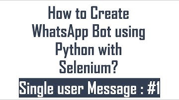How to Create WhatsApp Bot using Python with Selenium? : #1