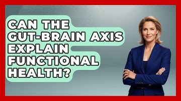 Can The Gut-brain Axis Explain Functional Health? - Functional and Integrative Wellness Guru