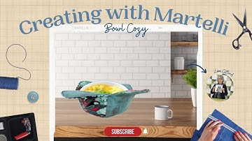 Creating With Martelli: Bowl Cozy Twist