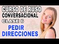 CURSO DE RUSO CONVERSACIONAL - Aprende a hablar idioma como los rusos - Clase 6- Direcciones en ruso