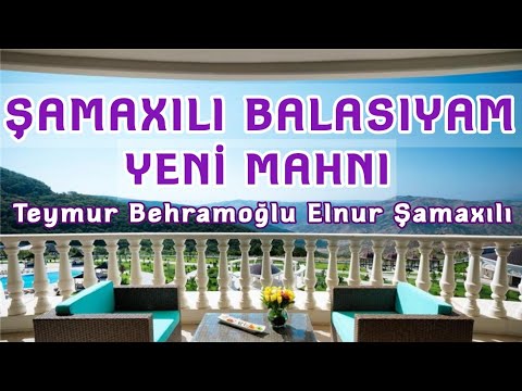 Men Şamaxılı Balasıyam-Teymur Behramoğlu Elnur Şamaxılı/2019