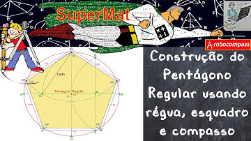 Construção do Pentágono Regular usando régua, esquadro e compasso