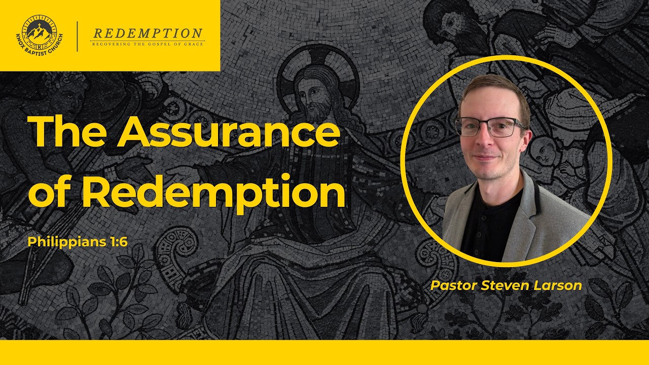 Redemption (Philippians 1:6 - The Assurance of Redemption) Pastor Steven Larson