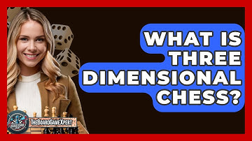 What Is Three Dimensional Chess? - The Board Game Xpert