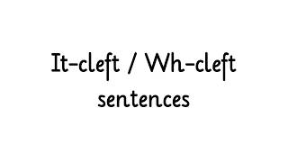 Cleft sentences in English (it cleft and wh-cleft)