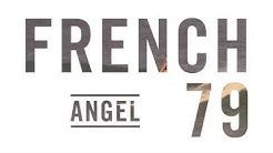 FRENCH 79 - 'Angel'