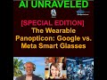 [SPECIAL EDITION]  👁️The Wearable Panopticon: Google vs. Meta Smart Glasses