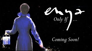 Enya "Only If... " - Episode 22  Coming soon! - The Enya Archive