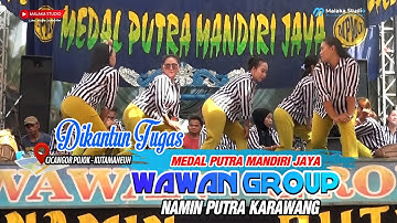 DIKANTUN TUGAS - UPLEK JAIPONG WAWAN GROUP NAMIN PUTRA KARAWANG.