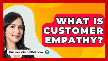 What Is Customer Empathy? - BusinessGuide360.com