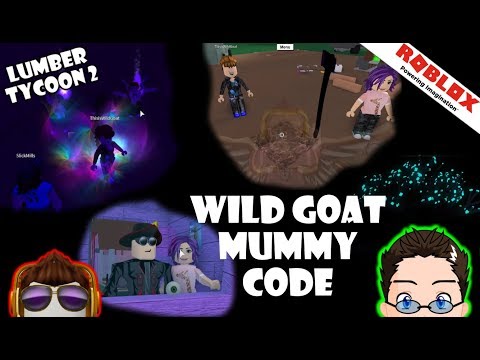Roblox Lumber Tycoon 2 The Wild Goat Mummy Code Hour Special Youtube