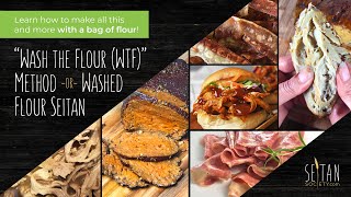 Wash the Flour (WTF) Method  Washed Flour Seitan