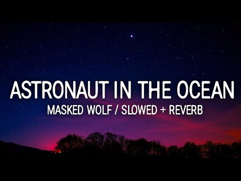 Masked Wolf - Astronaut In The Ocean ~~ slowed + reverb (Lyrics / Lyric Video)☁️ TikTok Song